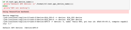 Tensorflow outputs confirm that its primary computing device is our Tesla K80 GPU.